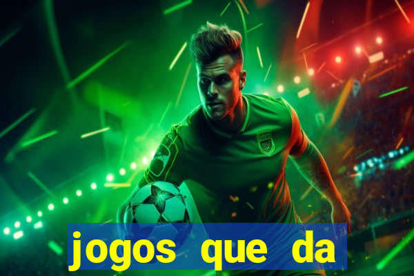 jogos que da dinheiro sem depositar